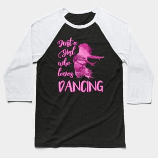 Just a Girl who Loves Dancing Baseball T-Shirt